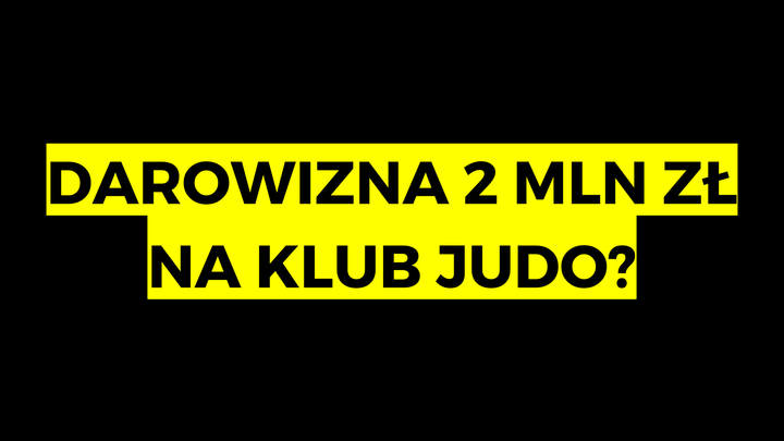 darowizna 2 mln zł na klub judo?